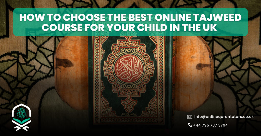 How to Choose the Best Online Tajweed Course for Your Child in the UK 
